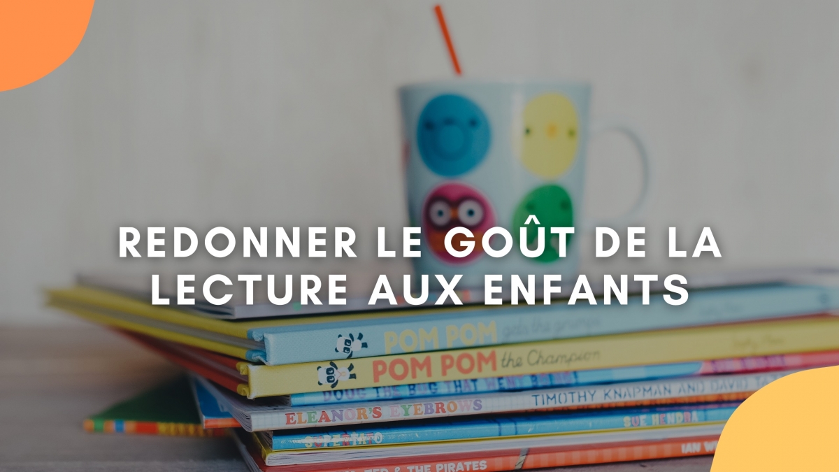 Redonner le goût de la lecture aux enfants