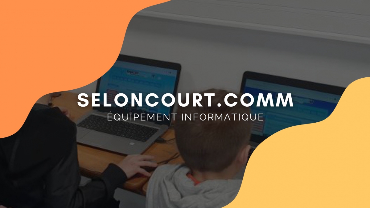 SELONCOURT.COMM&nbsp;:  Équipement informatique, priorité aux écoles