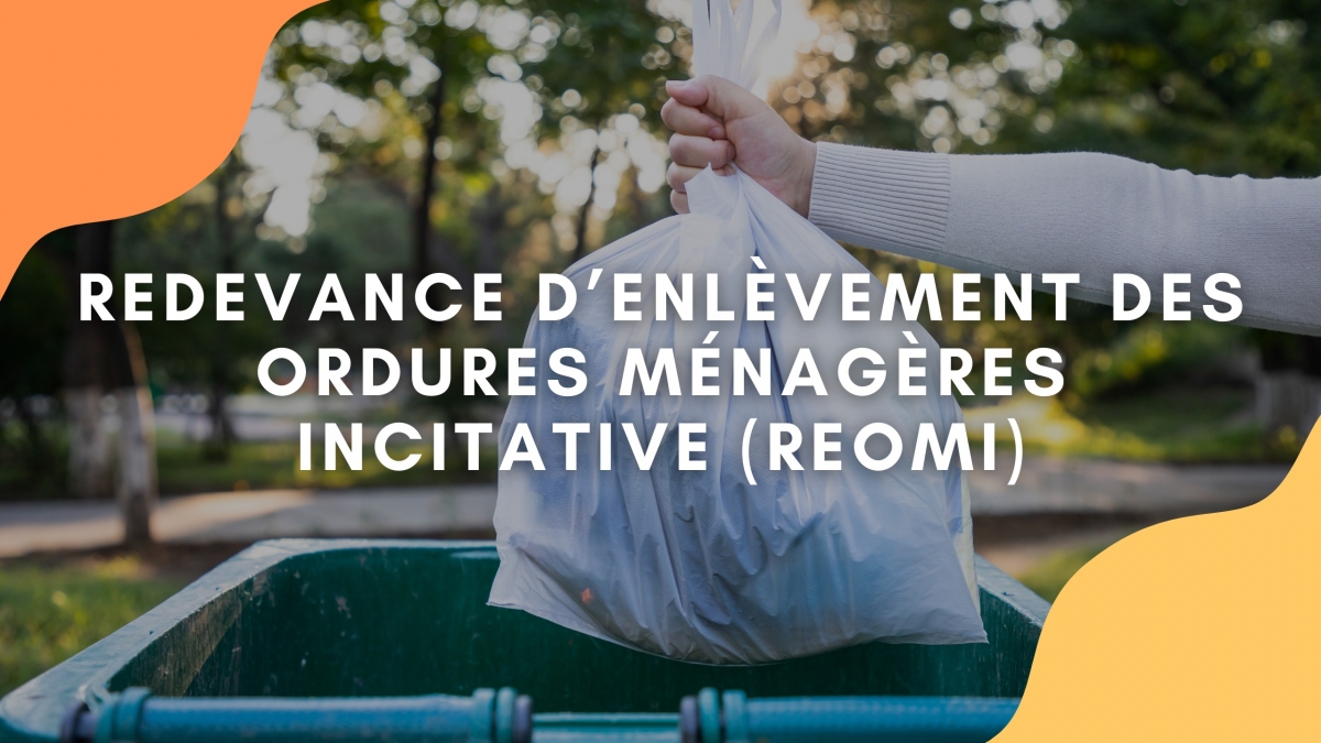 Redevance d’Enlèvement des Ordures Ménagères Incitative (REOMI)